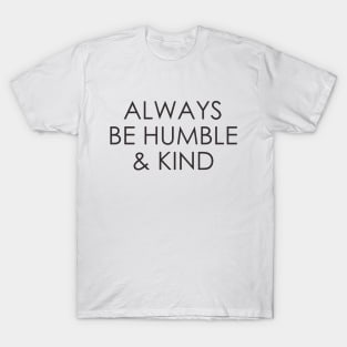 Always Be Humble And Kind T-Shirt